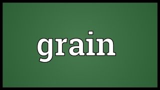 Grain Meaning [upl. by Fenn]