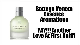 BOTTEGA VENETA ESSENCE AROMATIQUE  YAY A Love At First Sniff Fragrance [upl. by Loftus572]