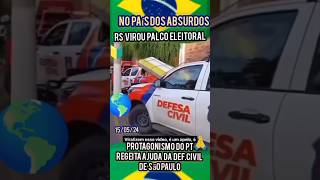 DEFESA CIVIL DE SÃO PAULO É DISPENSADA DE AJUDAR O RS POR GESTOR PAULO PIMENTA DO PTshorts [upl. by Beichner392]