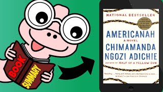 A Book Summary of Americanah by Chimamanda Ngozi Adichie [upl. by Roux323]