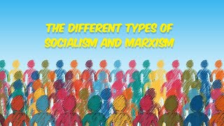 The Different Types of Socialism and Marxism [upl. by Corenda]