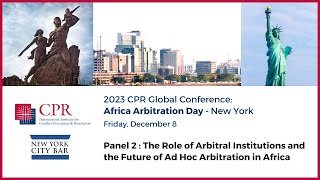 Panel 2  The Role of Arbitral Institutions and the Future of Ad Hoc Arbitration in Africa [upl. by Audwen822]