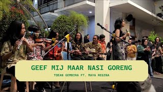 Geef Mij Maar Nasi Goreng  Cover Toean Gembira Ft Maya Regina [upl. by Eilssel]