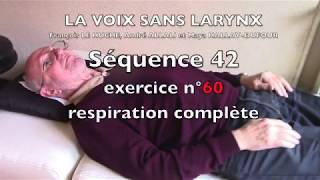 La voix sans larynx Séquence 42 Exercice n° 60 Respiration complète [upl. by Eldnik]