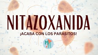 NITAZOXANIDA ¡Acaba con los parásitos protozoarios [upl. by Gardia800]