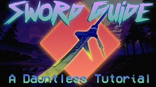 Dauntless  Sword Guide Mechanics Tips and Tricks [upl. by Allimac]