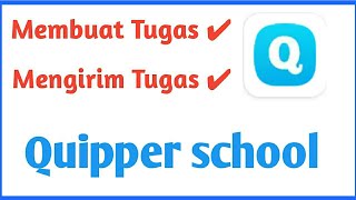 Cara Membuat dan Mengirimkan Tugas di Quipper School Untuk Guru [upl. by Ahsenev]