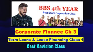 Term Loan and Lease Financing Class 1  or Long Term Debt 4 old  BBS 4th Year  By Arjun Sir [upl. by Arrat]