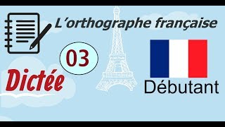 L’orthographe française  Dictée Débutant 03 [upl. by Stoddard]