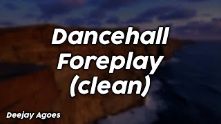 Dancehall Foreplay clean  Deejay Agoes [upl. by Helsie]