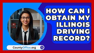 How Can I Obtain My Illinois Driving Record  CountyOfficeorg [upl. by Arras]