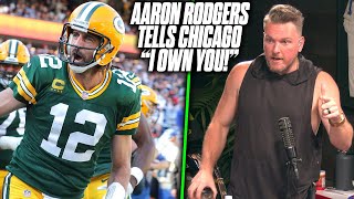 Pat McAfee Reacts To Aaron Rodgers Telling Chicago quotI OWN YOUquot [upl. by Neurath756]