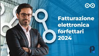 Fatturazione elettronica obbligatoria dal 2024 guida completa per contribuenti forfettari [upl. by Selym]