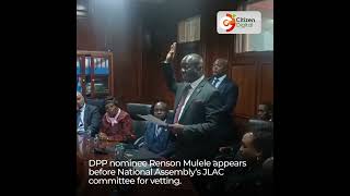 DPP nominee Renson Mulele appears before National Assembly’s JLAC committee for vetting [upl. by Aisinoid537]