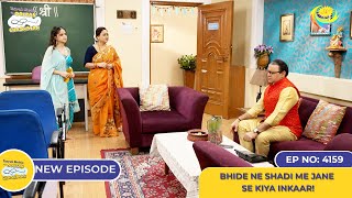 NEW Ep 4159  Bhide Ne Shadi Me Jane Se Kiya Inkaar I Taarak Mehta Ka Ooltah Chashmah  तारक मेहता [upl. by Wagoner]