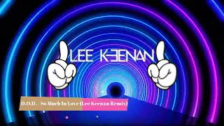 DOD  So Much In Love Lee Keenan Remix [upl. by Carline]