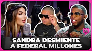 SANDRA DESMIENTE A FEDERAL MILLONES AL AIRE Y DEFIENDE A CRAZY DESIGN [upl. by Cleveland68]