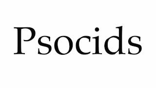 How to Pronounce Psocids [upl. by Ahseryt]