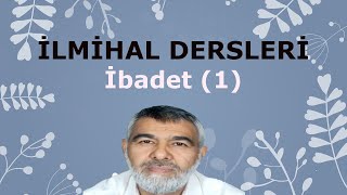 İlmihal Dersleri İBADET 1 [upl. by Rese700]