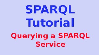 Simple SPARQL Tutorial 2629 Querying a SPARQL Service [upl. by Sivet]