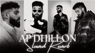 AP Dhillon Mashup Slowed Reverb  AP Dhillon Nonstop Mashup  Nonstop Punjabi Mashup [upl. by Willard]