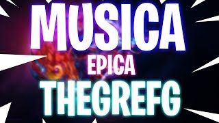 Musica Epica de Thegrefg [upl. by Trisha313]