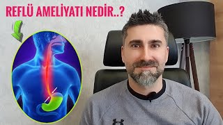 Reflü ameliyatı NEDİR ve KİME yapılır [upl. by Kaleb323]