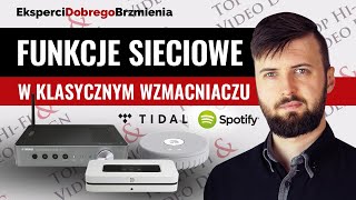 Klasyczny wzmacniacz a Spotify Connect Tidal funkcje sieciowe  Poradnik [upl. by Shieh]