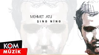 Mehmet Atlı  Şino Nîno Official Audio © Kom Müzik [upl. by Liu991]