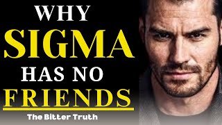 Why There Are Few or No Friends for Sigma MalesThe Bitter Truth [upl. by Anelrac]