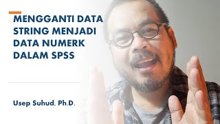 226 TUTORIAL Mengganti Data String Menjadi Data Numerik dalam SPSS [upl. by Yci]