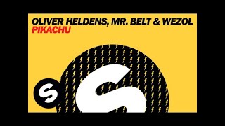 Oliver Heldens Mr Belt amp Wezol  Pikachu Original Mix [upl. by Beaulieu]