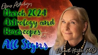 March 2024 Astrology amp Horoscope All Signs Eclipse season starts [upl. by Phila]