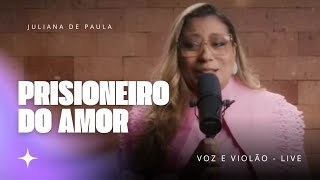 PRISIONEIRO DO AMOR l Juliana de Paula Cover [upl. by Mae]