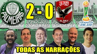 Todas as narrações  Palmeiras 2 x 0 Al Ahly  Mundial de Clubes 2021 [upl. by Oel]