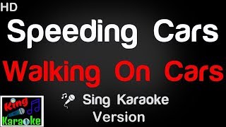 🎤 Walking On Cars  Speeding Cars Karaoke Version  King Of Karaoke [upl. by Obrien920]