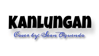 Kanlungan cover by Sean Oquendo NENENG V [upl. by Daisi]