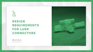 Design Requirements for Luer Connectors  STERIS AST TechTalk [upl. by Dodds344]