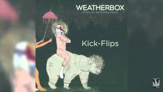 Weatherbox quotKickflipsquot Audio [upl. by Ettesoj]