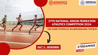 DAY 3 MORNING  27TH NATIONAL FEDERATION SENIOR ATHLETICS COMPETITION 2024  Bhubaneshwar Odisha [upl. by Robyn]