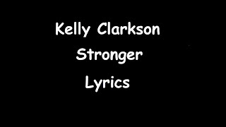 Kelly Clarkson  Stronger Lyrics [upl. by Gavra]