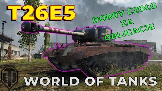 T26E5  najlepszy czołg za obligacje  World of Tanks [upl. by Nawad]