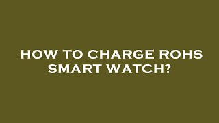 How to charge rohs smart watch [upl. by Revilo]