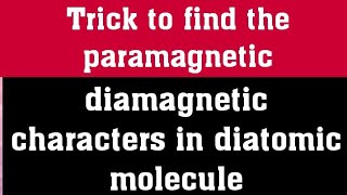 Trick to find the paramagnetic and diamagnetic characters in diatomic molecule [upl. by Yrek]