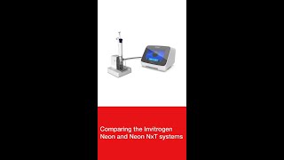 Comparing the Invitrogen Neon and Neon NxT systems [upl. by Alrzc848]