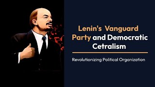 Lenins Vanguard Party and Democratic Centralism [upl. by Casandra]