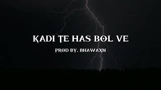 KADI te has bol ve prod by bhawxn [upl. by Averat]