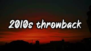 2010s throwback mix nostalgia playlist [upl. by Nuri]