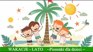 Wakacje☀️Lato  Piosenki dla dzieci piosenkidladzieci wakacje latolato dzieci muzykadladzieci [upl. by Nasar]