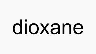 How to pronounce dioxane [upl. by Franza]